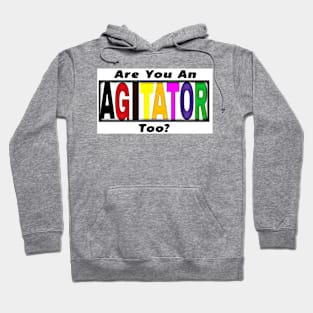 Are You An AGITATOR Too - Front Hoodie